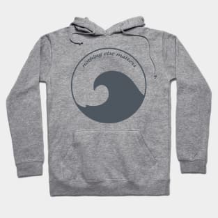 surfing - nothing else matters Hoodie